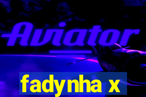 fadynha x